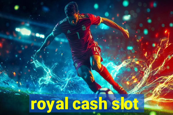 royal cash slot