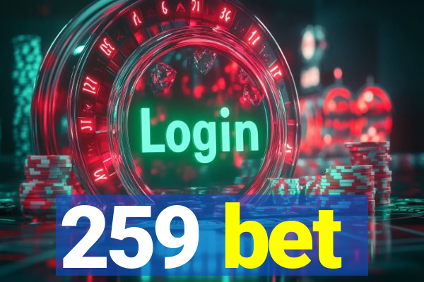 259 bet