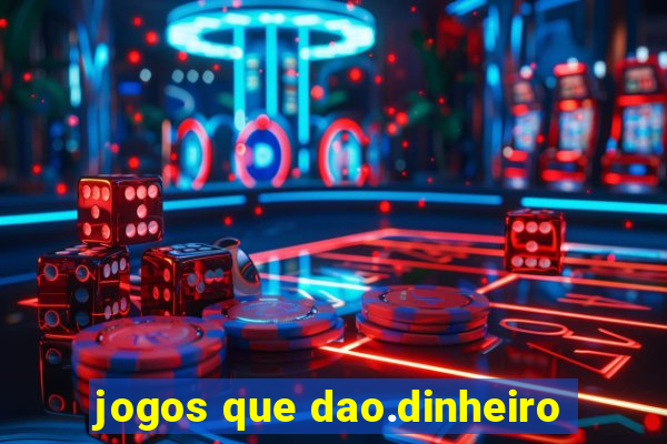 jogos que dao.dinheiro