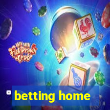 betting home