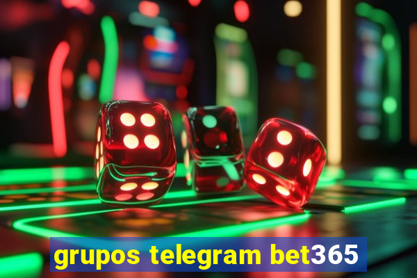 grupos telegram bet365