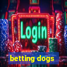 betting dogs