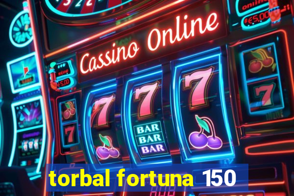 torbal fortuna 150