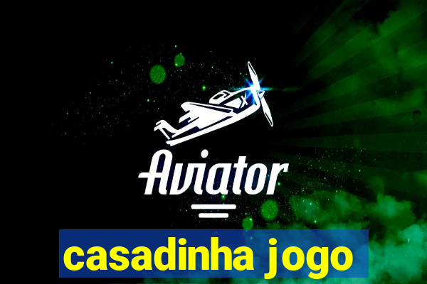 casadinha jogo