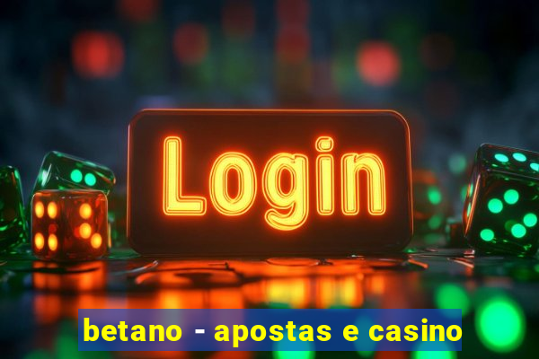 betano - apostas e casino