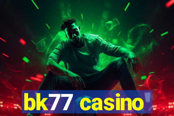 bk77 casino