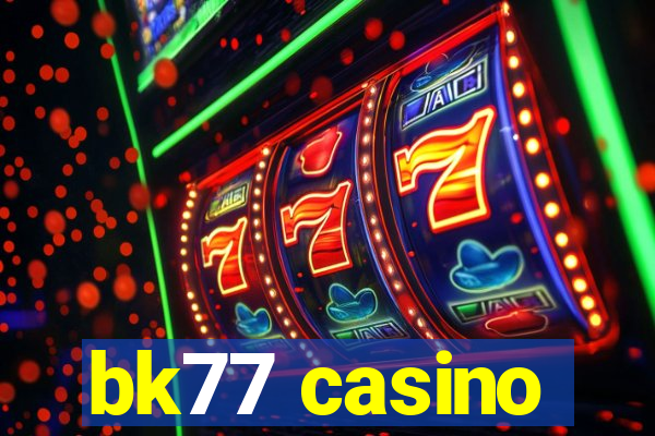 bk77 casino