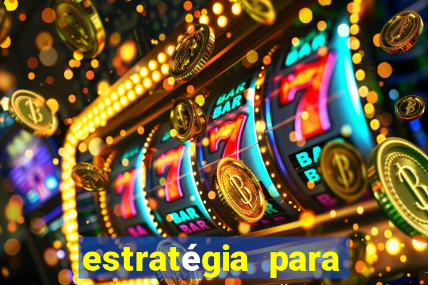 estratégia para jogar slots