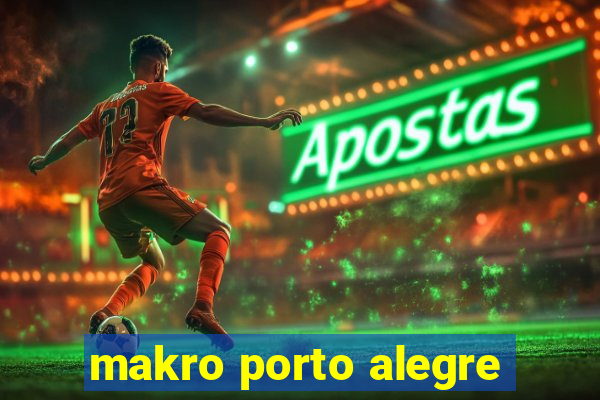 makro porto alegre