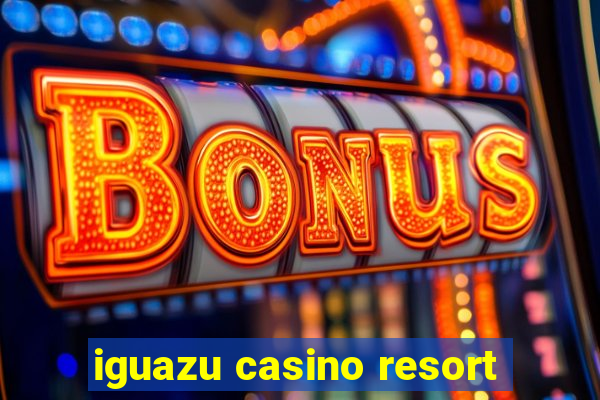 iguazu casino resort