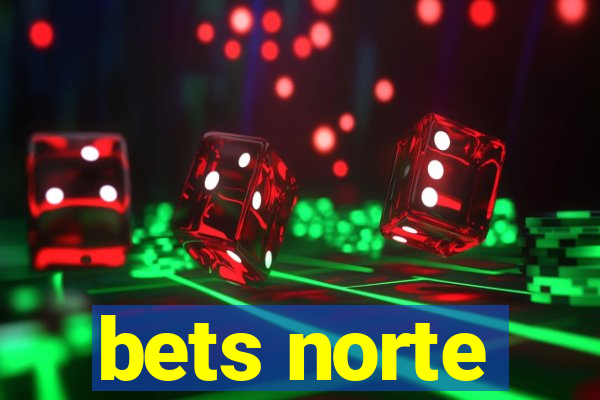 bets norte