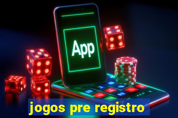 jogos pre registro