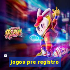 jogos pre registro