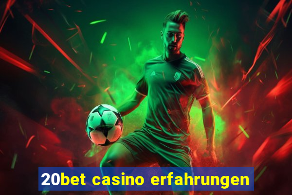 20bet casino erfahrungen