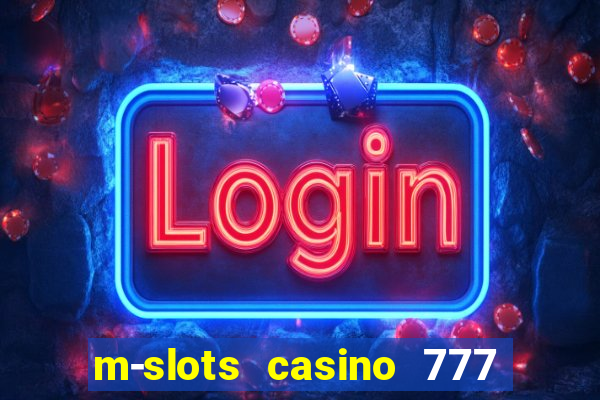 m-slots casino 777 win downloadable content