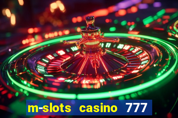 m-slots casino 777 win downloadable content