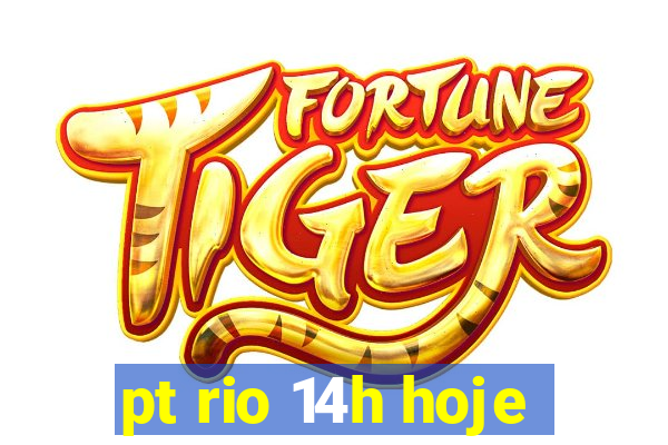 pt rio 14h hoje