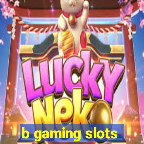 b gaming slots