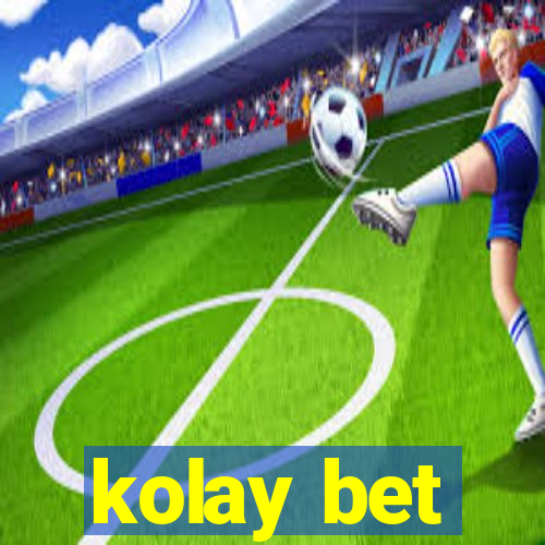 kolay bet