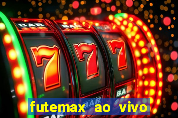 futemax ao vivo futebol ao vivo