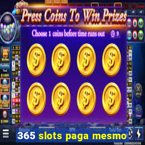 365 slots paga mesmo