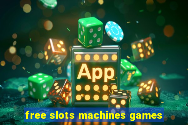 free slots machines games