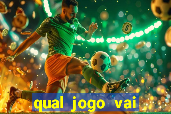 qual jogo vai passa hoje na globo