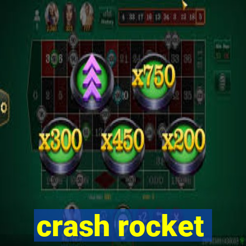 crash rocket