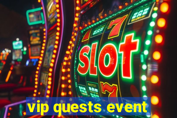 vip quests event