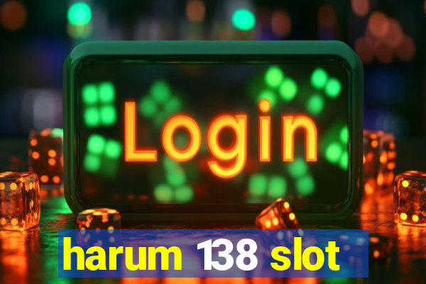 harum 138 slot