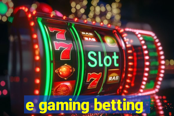 e gaming betting