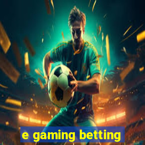 e gaming betting