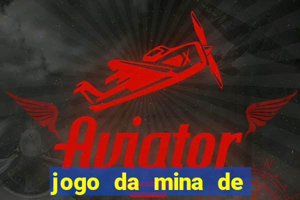 jogo da mina de ganhar dinheiro