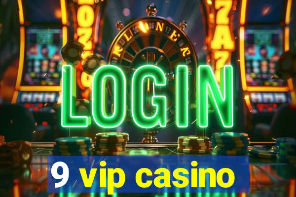 9 vip casino