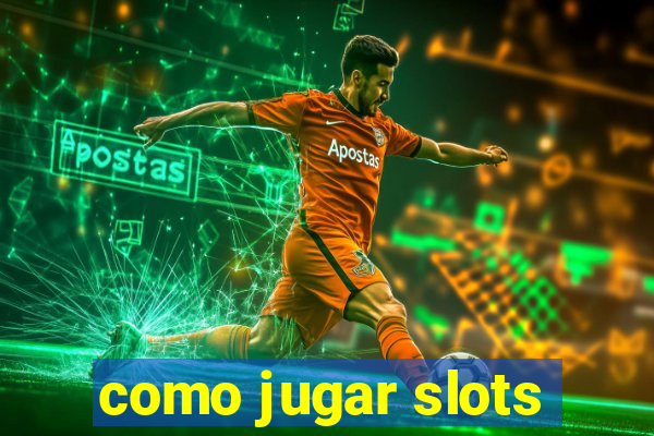 como jugar slots