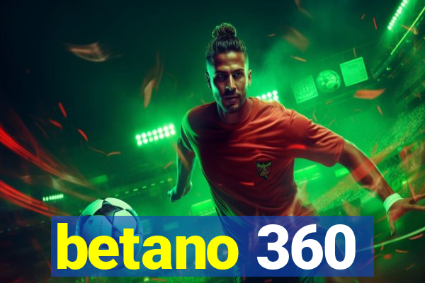 betano 360