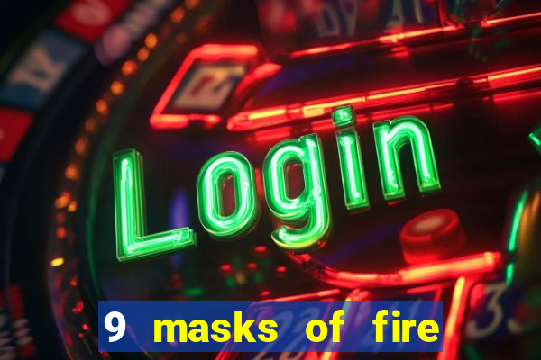 9 masks of fire casino slot