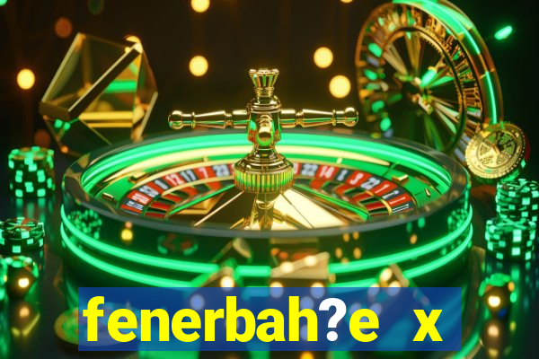 fenerbah?e x galatasaray palpite