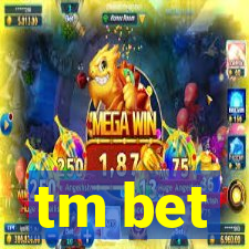 tm bet