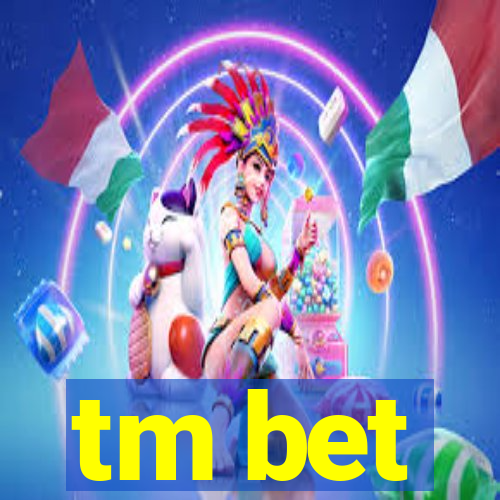 tm bet