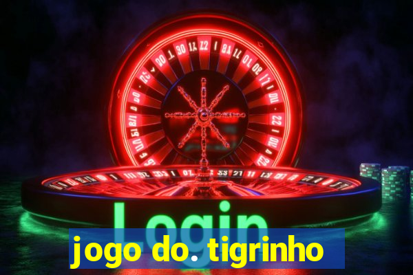 jogo do. tigrinho