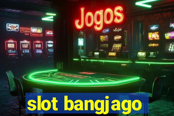 slot bangjago