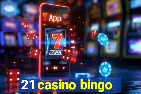 21 casino bingo