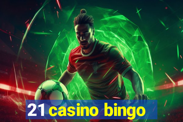 21 casino bingo