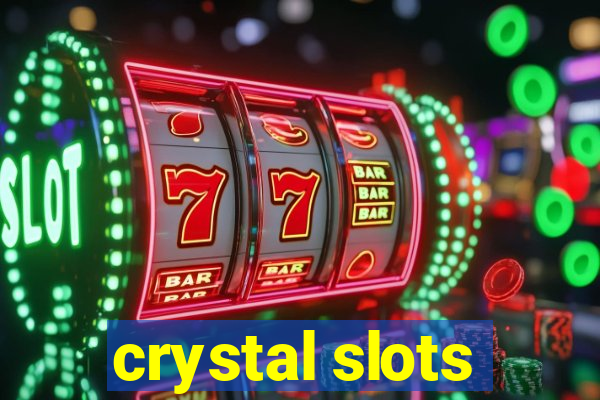 crystal slots