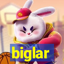 biglar