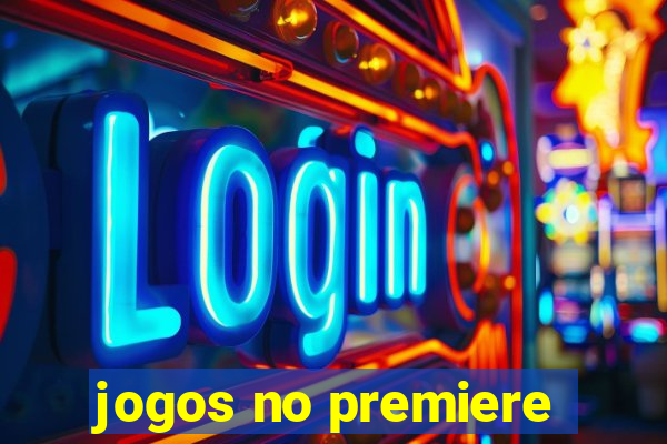 jogos no premiere