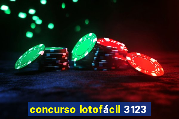 concurso lotofácil 3123