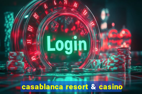 casablanca resort & casino