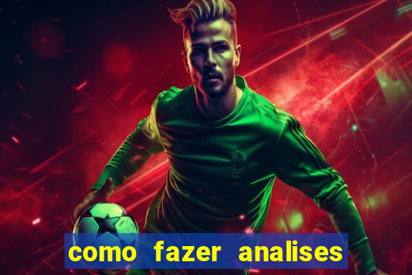 como fazer analises de jogos de futebol